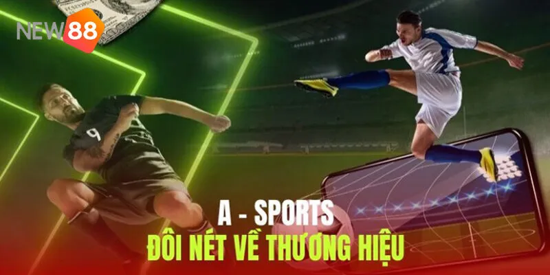 A-Sports New88 - Sảnh Cá Cược Thể Thao Dành Cho Bet Thủ 2 A-Sports New88 – Sự Lựa Chọn Số 1 Cho Bet Thủ Việt