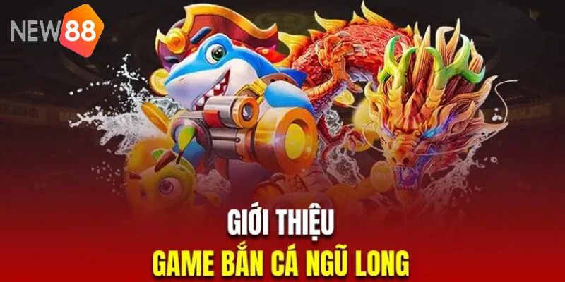 Bắn Cá Ngũ Long New88 - Giải Mã Và Mẹo Chơi Đỉnh Cao 2025 2 Bắn Cá Ngũ Long New88 Là Gì? Vì Sao Tựa Game Này Gây Nghiện?