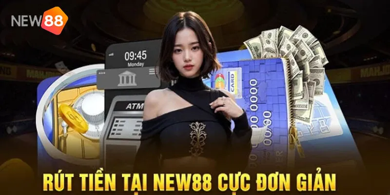 Rút Tiền NEW88 - Hướng Dẫn Nhận Tiền Nhanh và An Toàn 3 Các bước rút tiền New88 trên website/app Đơn giản