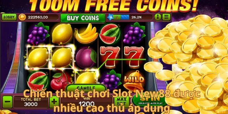 Slot New88 - Sân Chơi Đình Đám Trong Lĩnh Vực Cá Cược 4 Chiến thuật chơi Slot New88 được nhiều cao thủ áp dụng