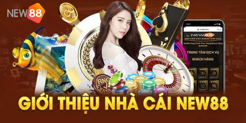 Giới Thiệu Về NEW88 - Nơi Cá Cược Uy Tín Hàng Đầu 2025 2 Giới Thiệu Về New88 - Trải Nghiệm Công Nghệ Tại Nhà Cái