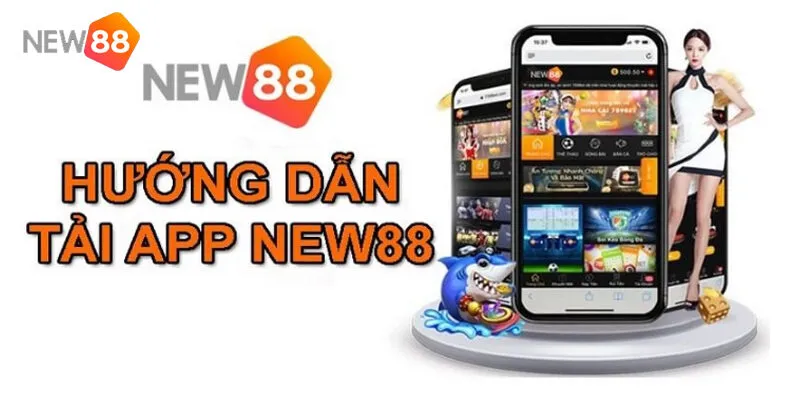 Tải App New88 Cho iOS Và Android - Hướng Dẫn Mới Nhất 2 Tải App New88 Cho iOS Và Android - Hướng Dẫn Mới Nhất