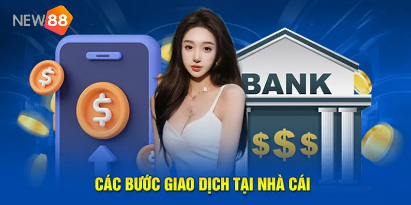 Giao Dịch Tại New88 - Hướng Dẫn Nạp Rút Tiền Siêu Tốc 3 Hướng Dẫn Nạp Tiền New88 – Bảo Mật Và Siêu Tốc