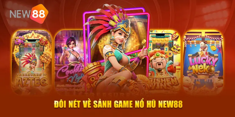 Nổ Hũ New88 – Game Nhanh Trúng Thưởng Lớn Cùng Nhà Cái 3 Hướng Dẫn Tham Gia Và Nạp Rút Tiền New88