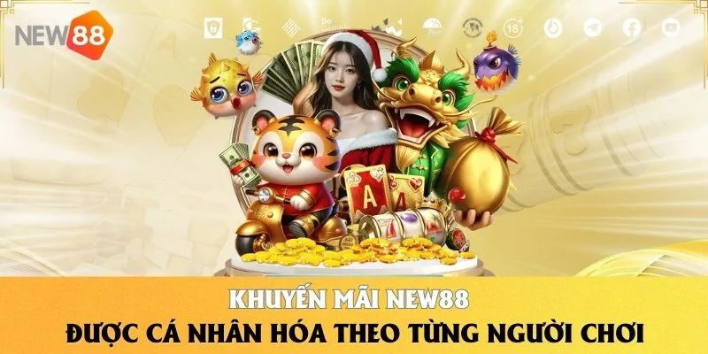Tổng Hợp Các Khuyến Mãi NEW88 Cực Hot Cho Mọi Cược Thủ 2 Khuyến mãi NEW88 được cá nhân hóa theo từng người chơi