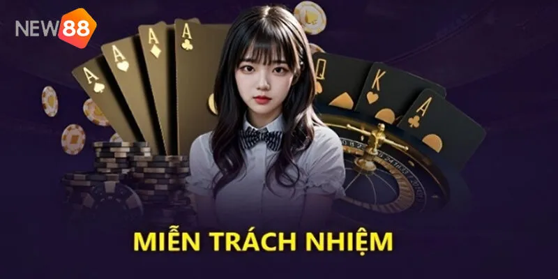 Miễn Trừ Trách Nhiệm Tại New88 - Bứt Phá An Toàn 1 Miễn trừ trách nhiệm tại New88 là gì? Vì sao bạn nhất định phải nắm rõ!